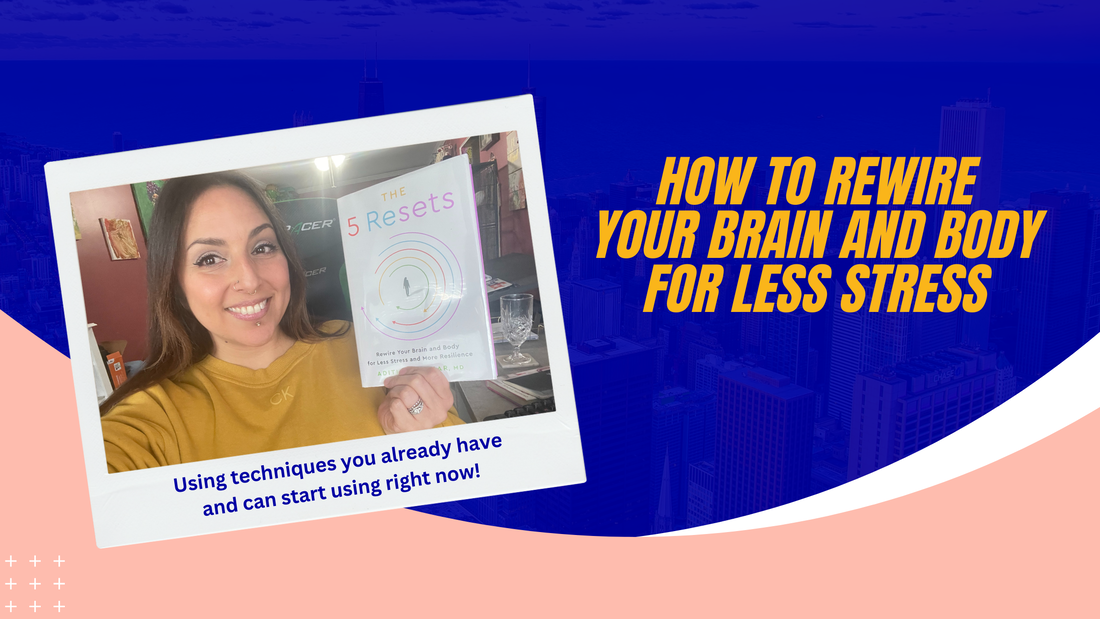How to rewire your brain and body for less stress
